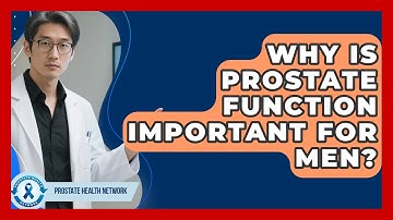Why Is Prostate Function Important For Men? - Prostate Health Network