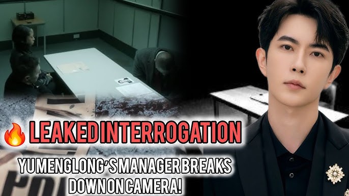 INTERROGATION LEAKED: Yu Menglong's Manager's Terrifying Confession Stuns  the Nation - YouTube