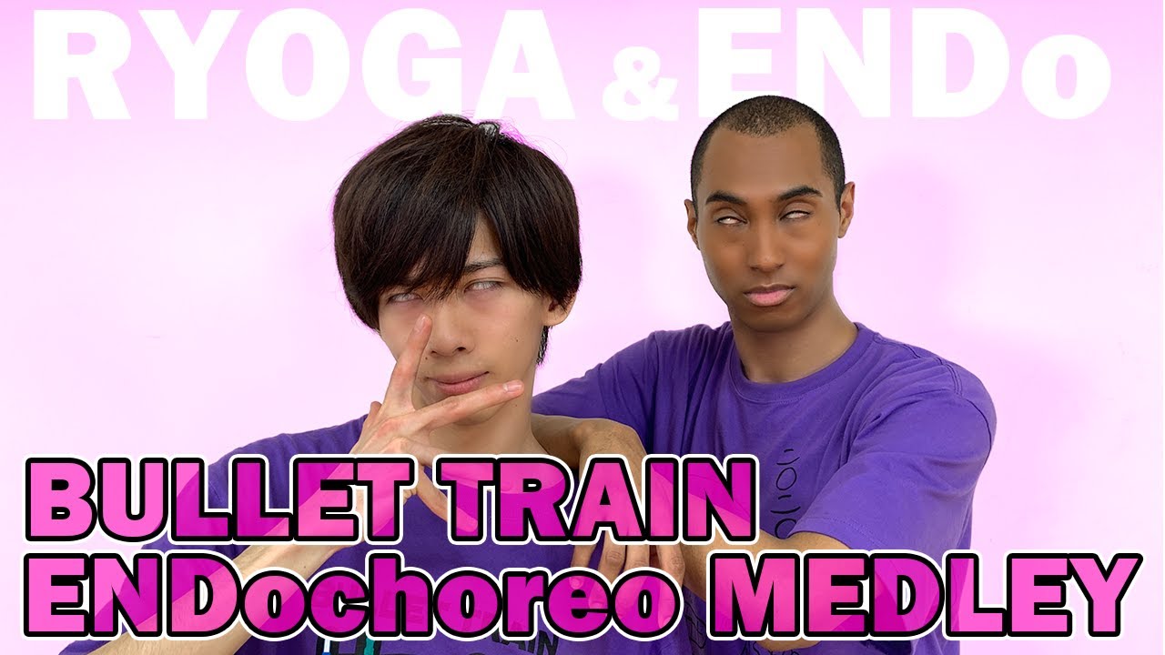 ENDo & RYOGA  “BULLET TRAIN (超特急) ENDochoreography MEDLEY”