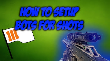 How to setup bots for trickshots on BO3