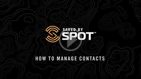 SPOT Mapping: How to Manage Contacts | SPOT Enhanced Mapping How-To