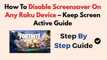How To Disable Screensaver On Any Roku Device – Keep Screen Active Guide