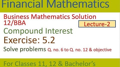 compound interest exercise solve | Business mathematics solution | CI and SI related math solution |