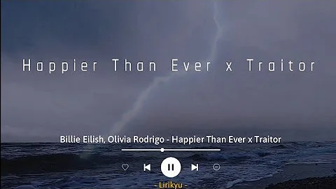 Happier Than Ever x Traitor - Billie Eilish, Olivia Rodrigo 'Mashup' (Lyrics Terjemahan)