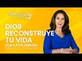 Dios reconstruye tu vida - Lupita Venegas | Desde el corazón