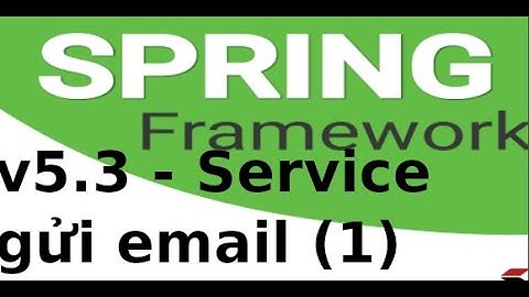 Spring Boot - v5.3 - Service gửi email trong Spring Boot (1)