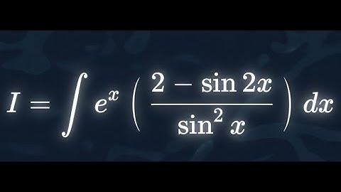 integration of e^x (2 - sin(2x)) / sin²(x)