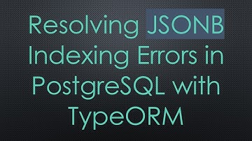 Resolving JSONB Indexing Errors in PostgreSQL with TypeORM