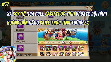 Thế Giới Hải Tặc X7 GAME #37 - XẢ 50K TỆ MUA FULL SÁCH THỨC TỈNH UPDATE ĐỘI HÌNH