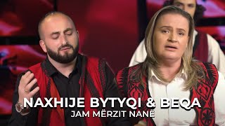 NAXHIJE BYTYQI & BEQA - Jam merzit Nanë Resimi