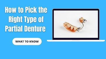 How to Pick the Right Type of Partial Denture - What to Know | Dental House MI