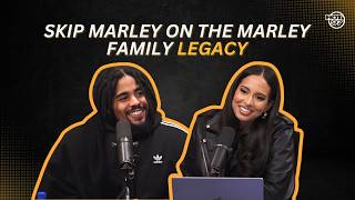Skip Marley Addresses Pressure Of The Marley Legacy U0026 Reimagining One Love