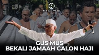 Gus Mus Bekali Jamaah Calon Haji | @kanalmataair