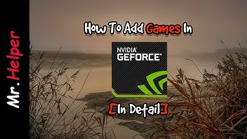 How To Add Games In Nvidia GeForce Experience