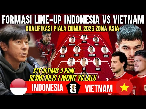 🔴STY Resmi Coret 3 Pemain ! Inilah Line-Up Timnas Indonesia vs Vietnam Kualifikasi Piala Dunia 2026