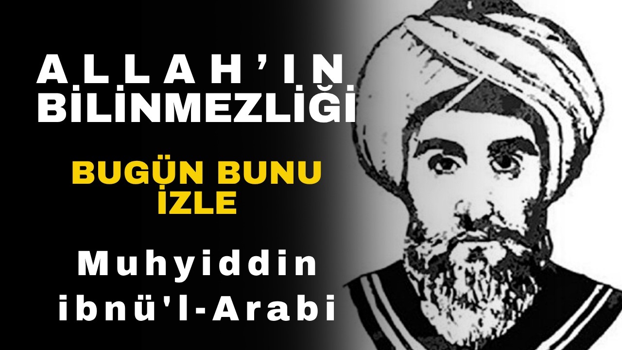 Allah’ın Bilinmezliği: İbn-i Arabi’ye Göre Marifet, Bilgi Değil Hiçliktir