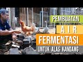 Pembuatan Air Fermentasi untuk Alas Kandang Ayam Petelur (part-1)