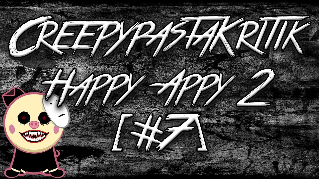 Creepypasta Kritik Live: Happy Appy 2 - Dumb Angel [#7]