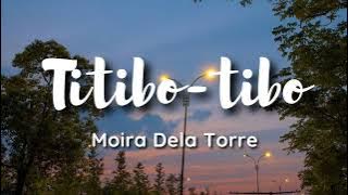 Moira Dela Torre - Titibo-tibo (lyrics) kahit ako'y titibo-tibo puso ko ay titibok-tibok parin sa'yo