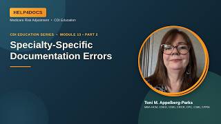 Module 13 Part 2: Specialty-Specific Documentation Errors in Clinical Practice