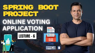 Spring Boot Project ( Online Voting Application ) || Lecture 06