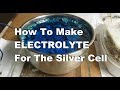 Silver refining how to make electrolyte for the silver cell