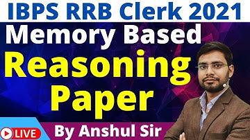 IBPS RRB Clerk Memory Based Reasoning Paper 2021 | IBPS RRB Clerk 2021 | Solution by Anshul Sir