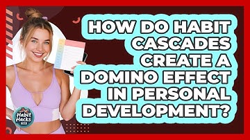 How Do Habit Cascades Create A Domino Effect In Personal Development? - Habit Hacks Hub