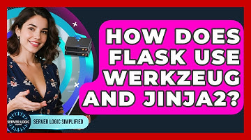 How Does Flask Use Werkzeug And Jinja2? - Server Logic Simplified