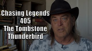 Chasing Legends 405: The Tombstone Thunderbird