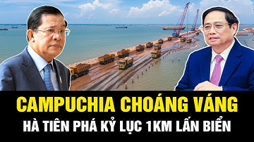Hà Tiên Phá Kỷ Lục 1km Lấn Biển Khiến Campuchia Choáng Váng |  Chuyển Động Quốc Tế