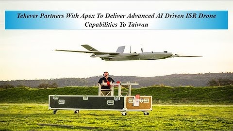 Tekever Partners With Apex To Deliver Advanced AI Driven ISR Drone Capabilities To Taiwan