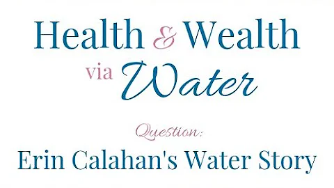 Erin Calahan's Water Story
