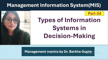 Types of Information Systems in Decision-Making / Information System /MIS/MBA/ BBA/ Dr. Barkha Gupta