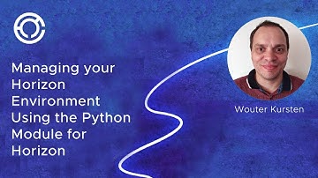CODE 2747: Managing your Horizon Environment Using the Python Module for Horizon
