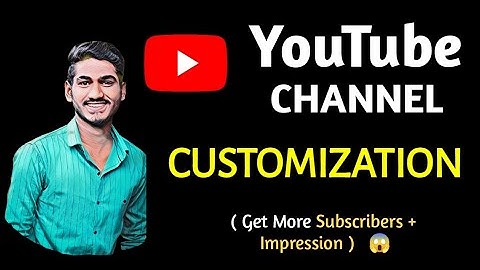 YouTube Channel CUSTOMIZATION 2021 | Youtube Channel Customize Kaise Kare in Mobile?