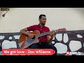 WE GOT LOVE by Don Williams - Kajo Guitar cover