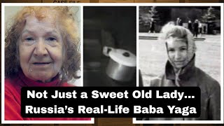 The Granny Ripper Russias Real-Life Baba Yaga True Crime Story