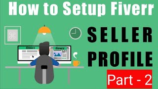 Set Up Your Fiverr Seller Profile || Rank Fiverr Account || PART - 2