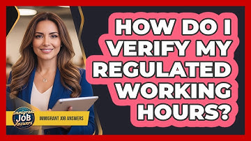 How Do I Verify My Regulated Working Hours?