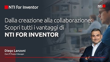 Webinar NTI Italy | Dalla creazione alla collaborazione: Scopri tutti i vantaggi di NTI FOR INVENTOR