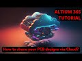[Complete Step by Step Tutorial] Sharing Altium 365 Design Files - Collaborative PCB Design