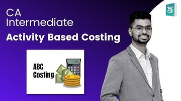 CA Intermediate | Chapter 5: Activity Based Costing | Cost & Management Accounting | Arjun