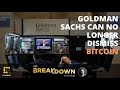 Goldman Sachs Can No Longer Dismiss Bitcoin