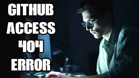 What Has Happened When Your Github Account & Repository Links Have 404 Errors, How To Fix & Solve It