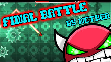 Geometry Dash - Final Battle by Nether [Very Easy Demon] 100% Complete!