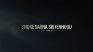 Smoke Sauna Sisterhood | CPH:DOX 2023