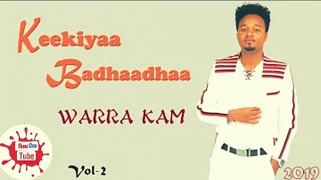 New oromo music keekiyyaa badhaadha "warra Kam" 2019