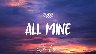 THEY. - All Mine (Lyrics) | One Lyric