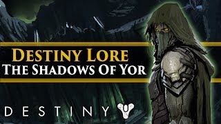 Destiny Lore - The Shadows of Yor & The corruption of the Weapons of Sorrow!